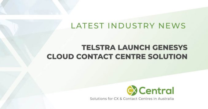 Telstra announce Genesys contact centre solution in the cloud