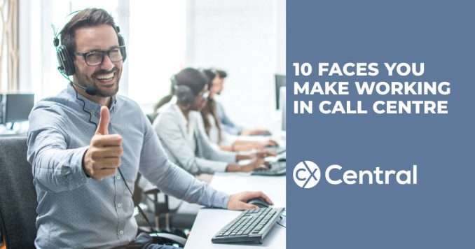 10 faces you make working in a call centre