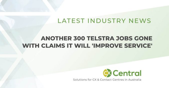 Another 300 Telstra jobs gone