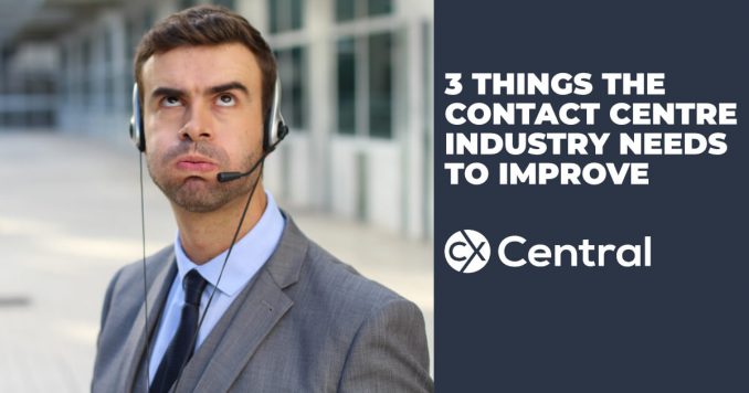 3 things the contact centre industry is getting wrong