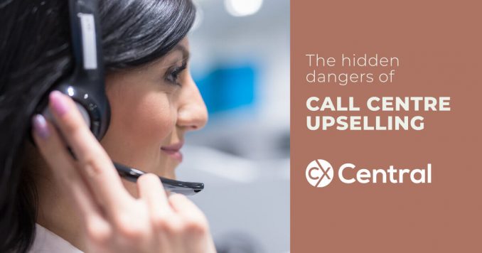 The hidden dangers of call centre upselling