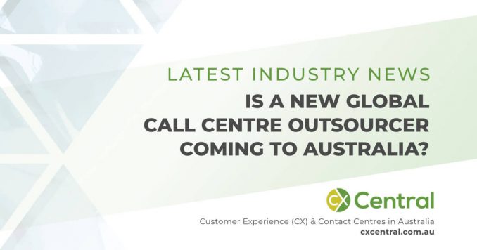 Is a new global call centre outsourcer coming to Australia?