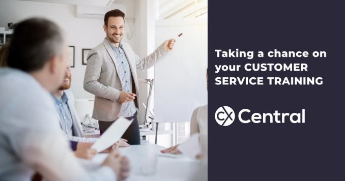 Taking a chance on your customer service training