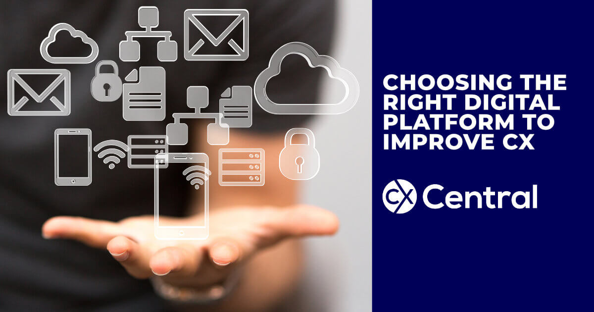 How to choose the right digital platform to improve Customer Experience