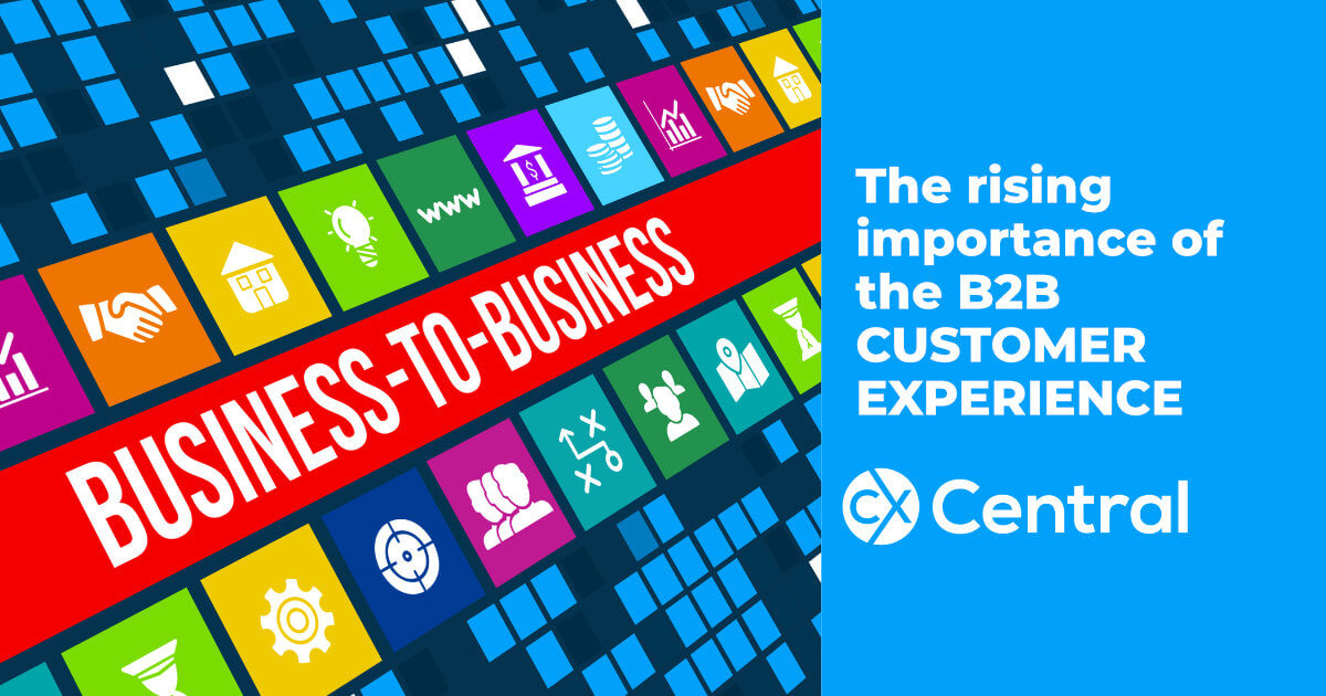 Why The B2B Customer Experience Is So Critical To Get Right