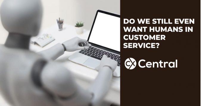 Do we still even want Humans in Customer Service