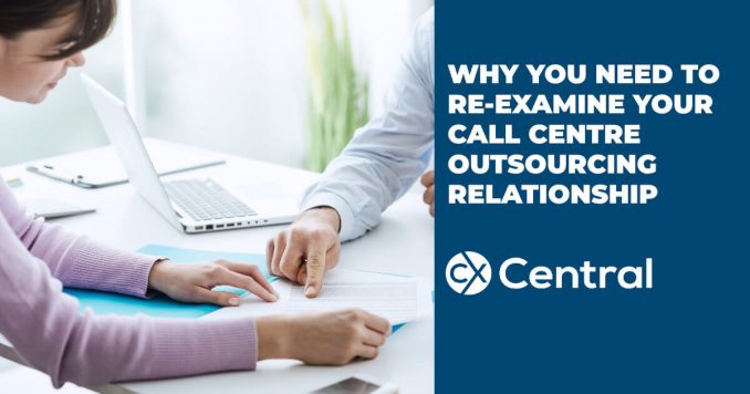 Why you need to reexamine your call centre outsourcing relationship