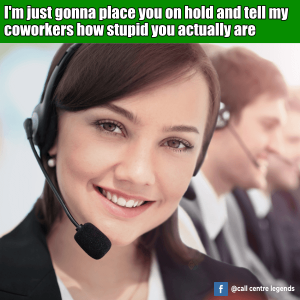 Place you on hold call centre meme 2019