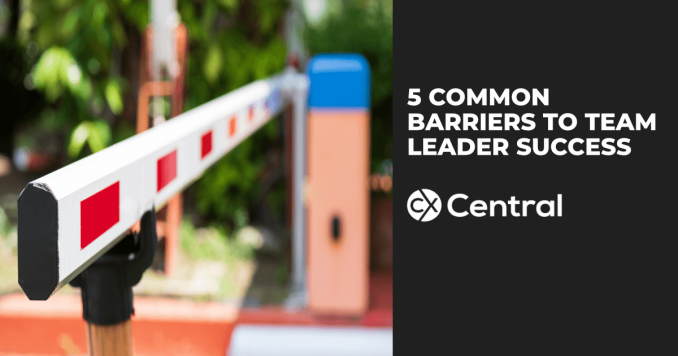 5 Common barriers to team leader success in a call centre