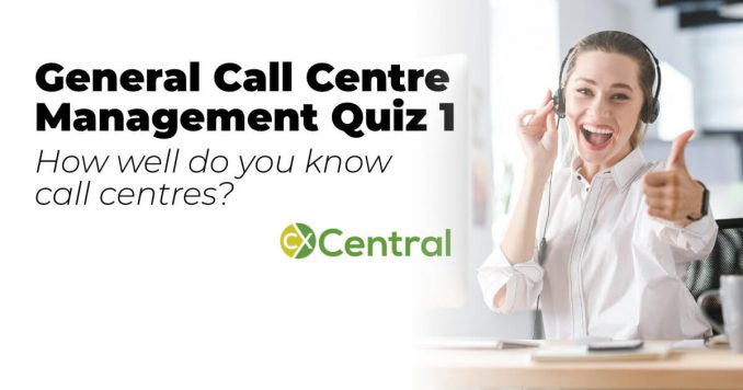 General Call Centre Management Quiz 1