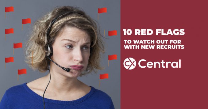 10 red flags with new contact centre hires you need to look out for