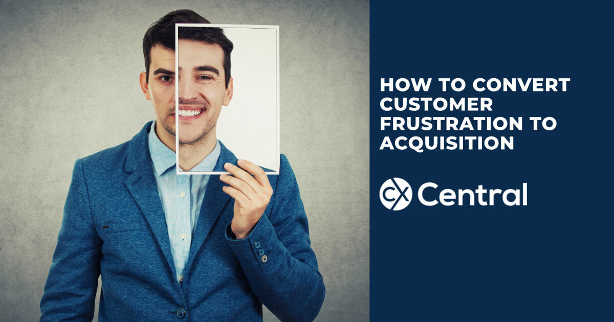 How to Convert Customer Frustration into Acquisition