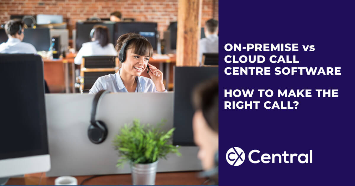 Cloud-Based Call Centre Software versus on-premise
