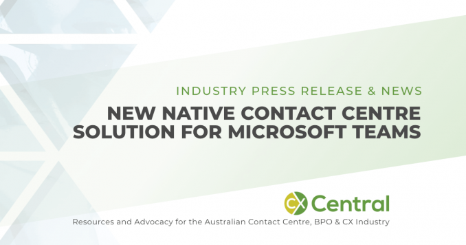 CentrePal launches native Microsoft Teams contact centre solution in Australia